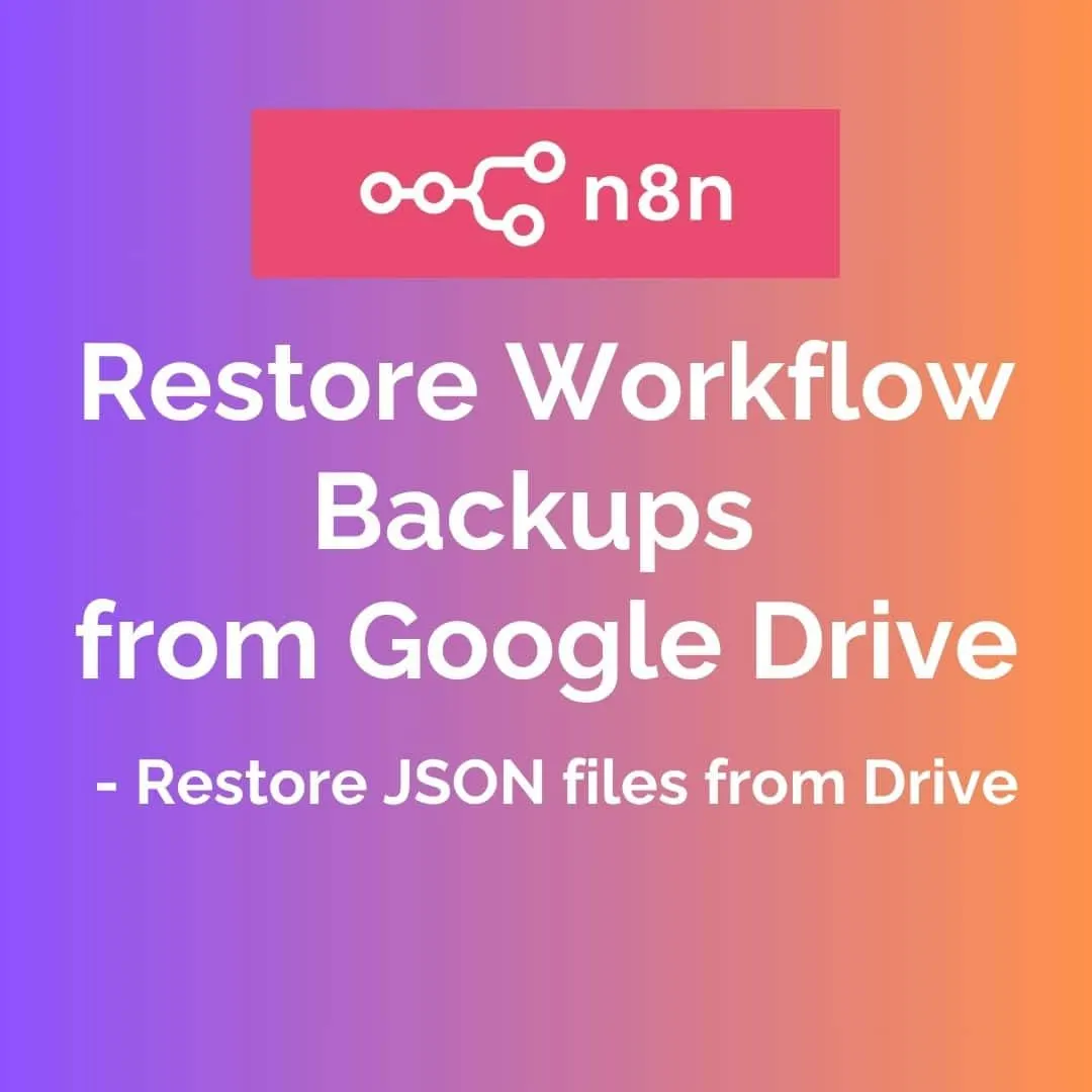 N8N Restore Workflows from Google Drive Backups