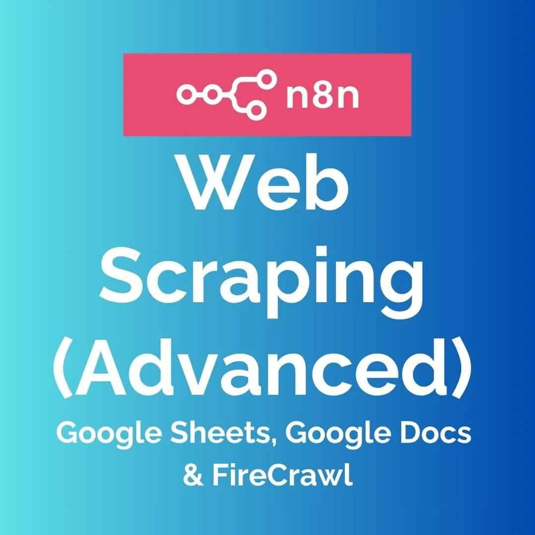 N8N Web Scraping with FireCrawl, Google Sheets & Google Docs (Advanced)