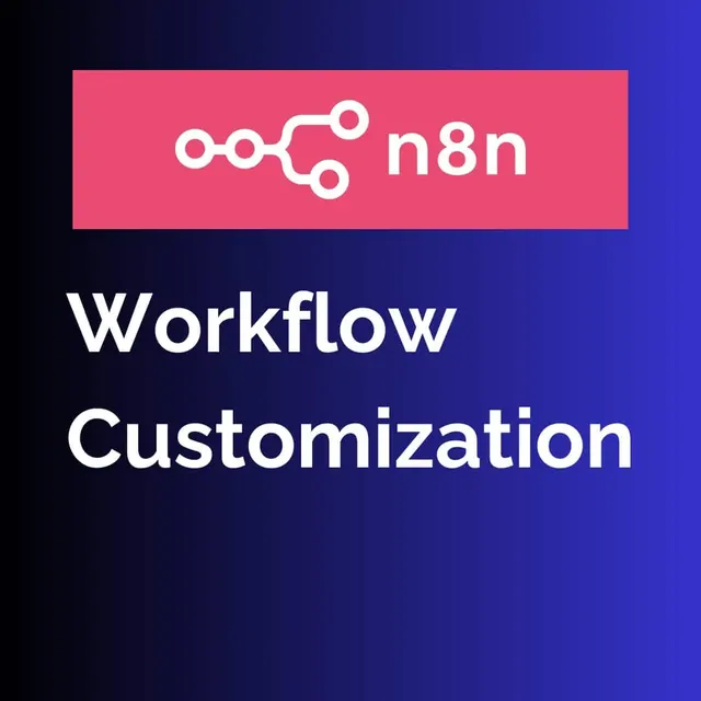 N8N Workflow Customization - Tuỳ biến workflow theo yêu cầu